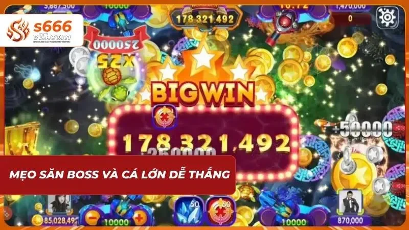 Mẹo săn boss và cá lớn tại Bắn cá S666